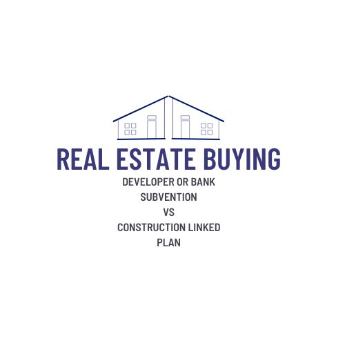 Developer Subvention or a Construction Linked Plan - What is better?